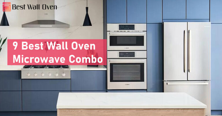 9 Best Wall Oven Microwave Combo